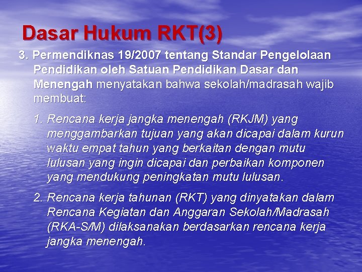 Dasar Hukum RKT(3) 3. Permendiknas 19/2007 tentang Standar Pengelolaan Pendidikan oleh Satuan Pendidikan Dasar