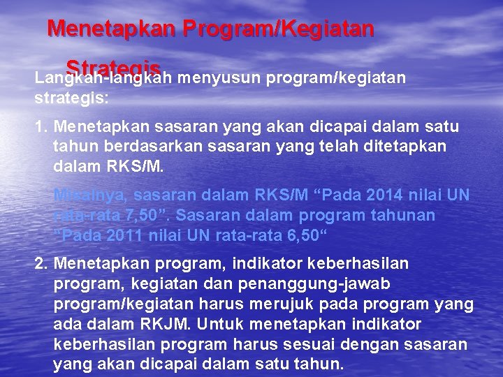 Menetapkan Program/Kegiatan Strategis menyusun program/kegiatan Langkah-langkah strategis: 1. Menetapkan sasaran yang akan dicapai dalam