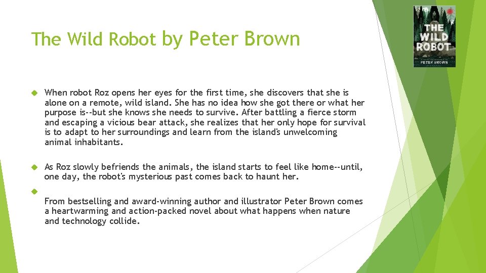 The Wild Robot by Peter Brown When robot Roz opens her eyes for the