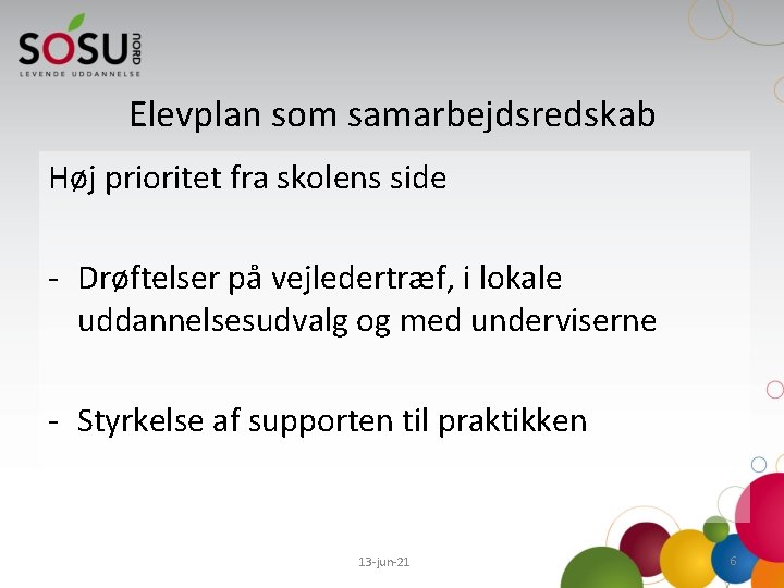 Elevplan som samarbejdsredskab Høj prioritet fra skolens side - Drøftelser på vejledertræf, i lokale