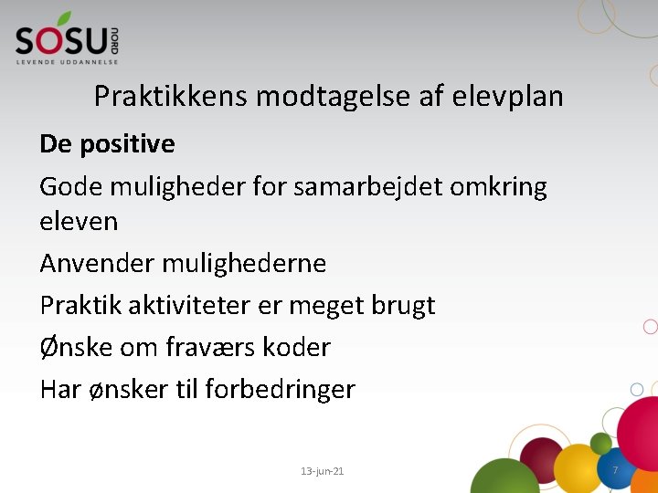 Praktikkens modtagelse af elevplan De positive Gode muligheder for samarbejdet omkring eleven Anvender mulighederne