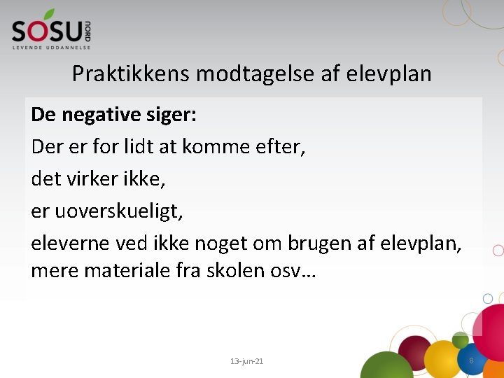 Praktikkens modtagelse af elevplan De negative siger: Der er for lidt at komme efter,