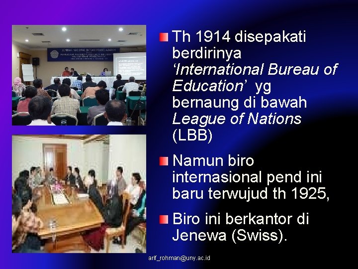 Th 1914 disepakati berdirinya ‘International Bureau of Education’ yg bernaung di bawah League of