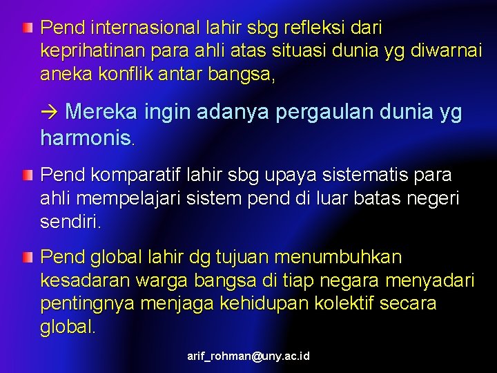 Pend internasional lahir sbg refleksi dari keprihatinan para ahli atas situasi dunia yg diwarnai