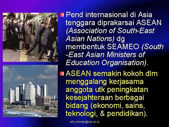 Pend internasional di Asia tenggara diprakarsai ASEAN (Association of South-East Asian Nations) dg membentuk