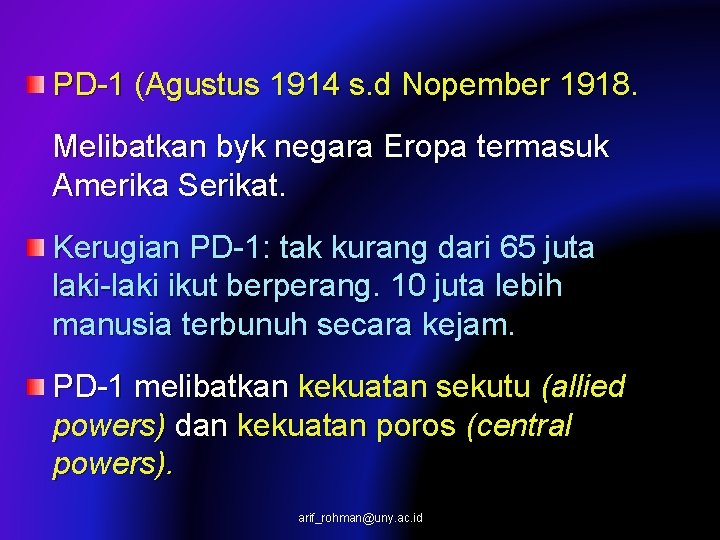 PD-1 (Agustus 1914 s. d Nopember 1918. Melibatkan byk negara Eropa termasuk Amerika Serikat.