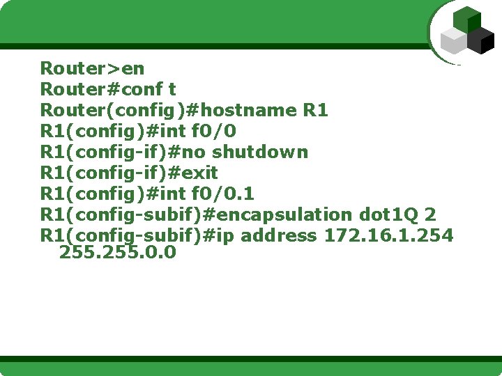 Router>en Router#conf t Router(config)#hostname R 1(config)#int f 0/0 R 1(config-if)#no shutdown R 1(config-if)#exit R