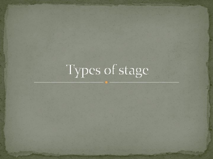 Types of stage 