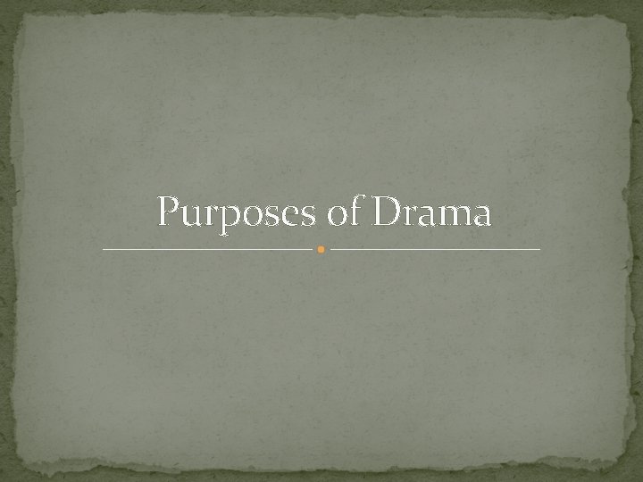 Purposes of Drama 