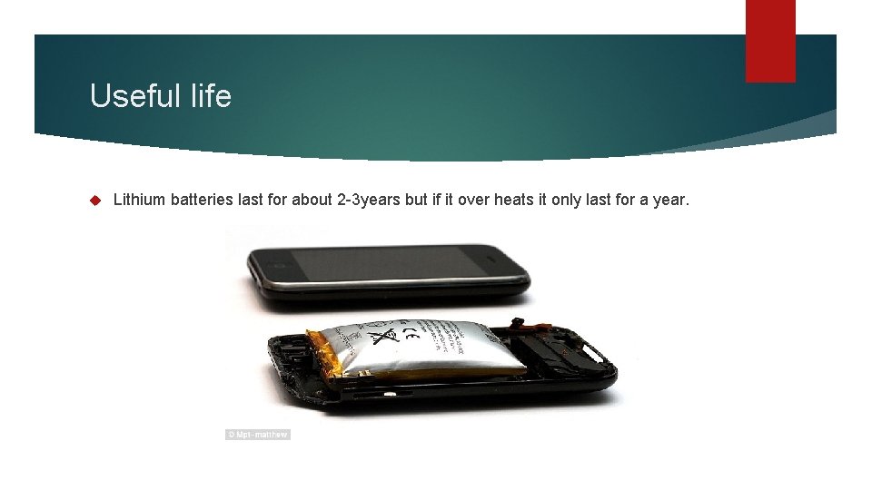 Useful life Lithium batteries last for about 2 -3 years but if it over