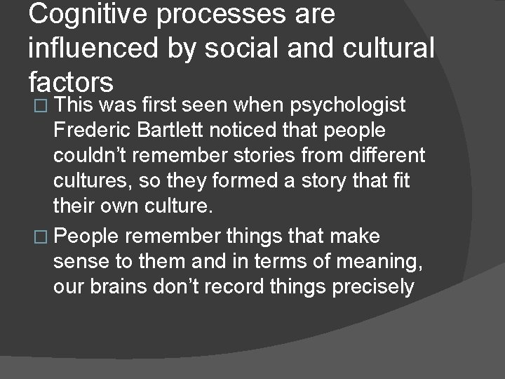 Cognitive processes are influenced by social and cultural factors � This was first seen