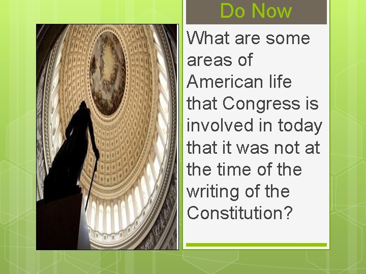 Do Now What are some areas of American life that Congress is involved in