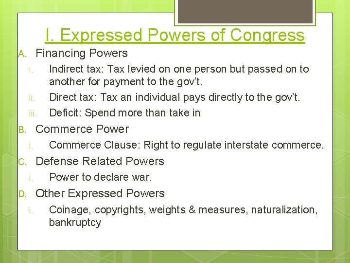 I. Expressed Powers of Congress Financing Powers A. i. ii. iii. Indirect tax: Tax