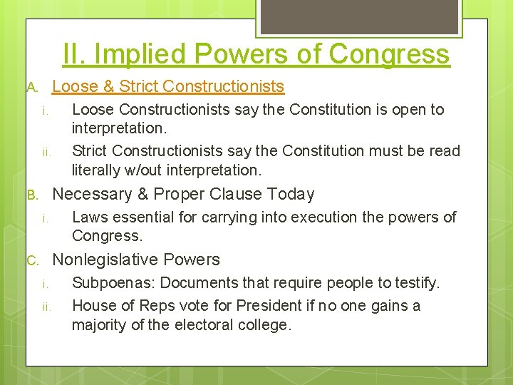 II. Implied Powers of Congress Loose & Strict Constructionists A. i. ii. Loose Constructionists