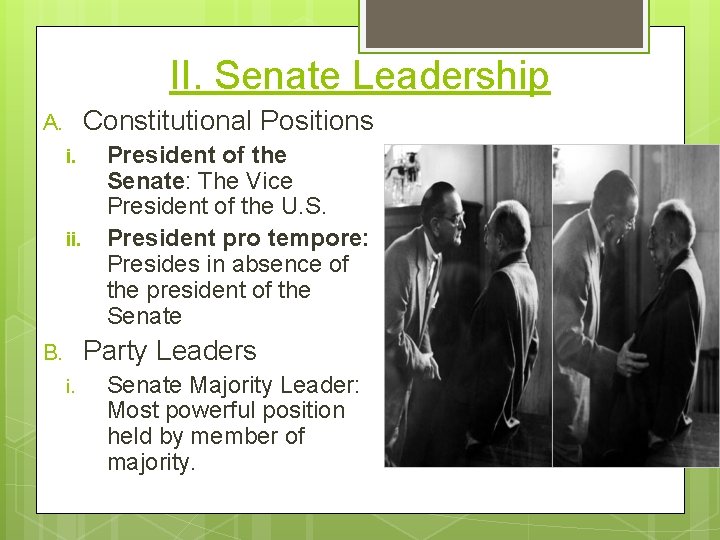 II. Senate Leadership Constitutional Positions A. i. ii. President of the Senate: The Vice