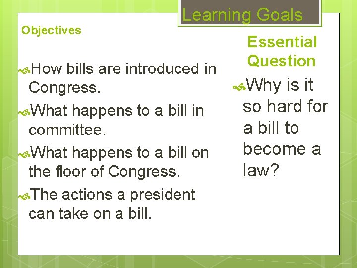 Objectives How Learning Goals bills are introduced in Congress. What happens to a bill