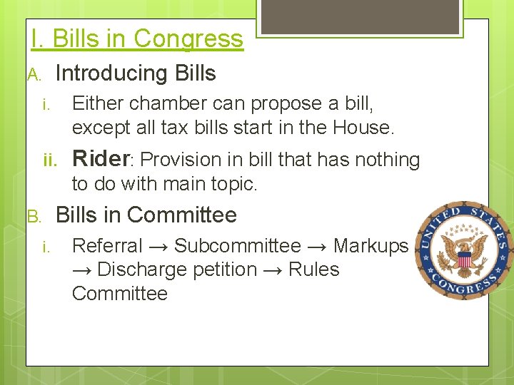 I. Bills in Congress A. Introducing Bills i. Either chamber can propose a bill,