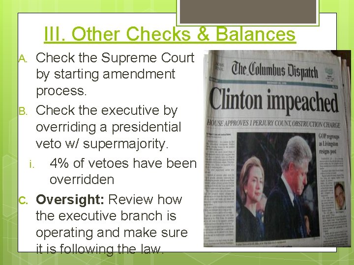 III. Other Checks & Balances Check the Supreme Court by starting amendment process. B.