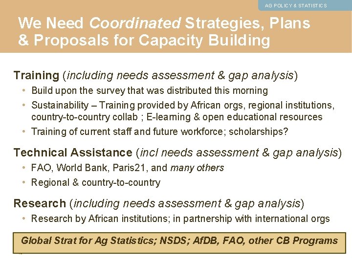 AG POLICY & STATISTICS We Need Coordinated Strategies, Plans & Proposals for Capacity Building