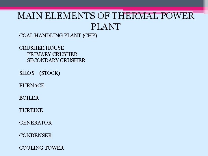 MAIN ELEMENTS OF THERMAL POWER PLANT COAL HANDLING PLANT (CHP) CRUSHER HOUSE PRIMARY CRUSHER