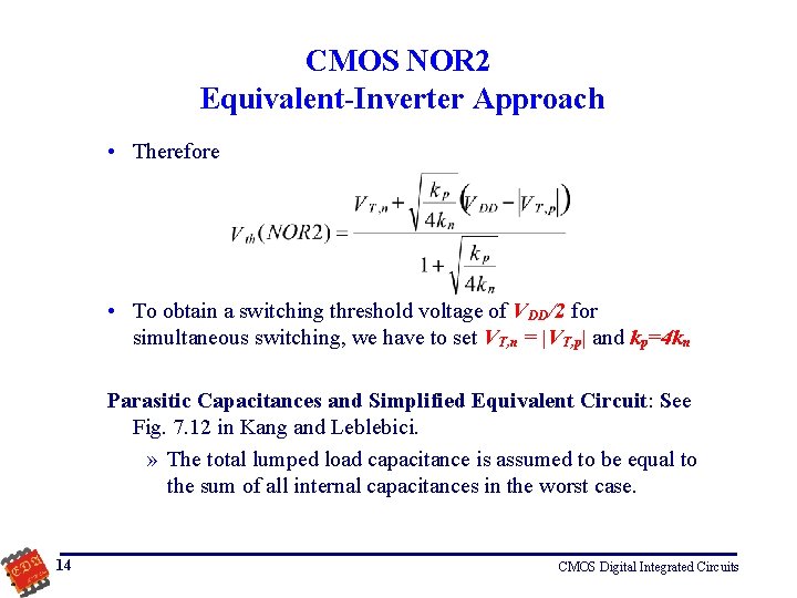 CMOS NOR 2 Equivalent-Inverter Approach • Therefore • To obtain a switching threshold voltage
