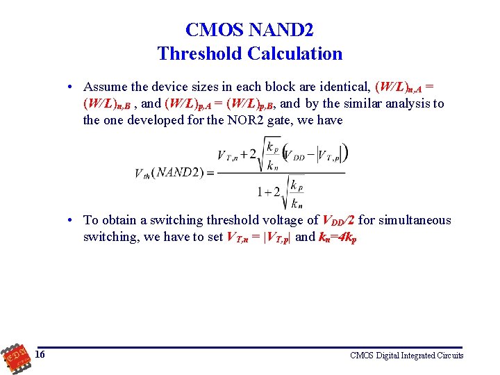 CMOS NAND 2 Threshold Calculation • Assume the device sizes in each block are