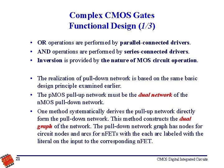 Complex CMOS Gates Functional Design (1/3) • OR operations are performed by parallel-connected drivers.