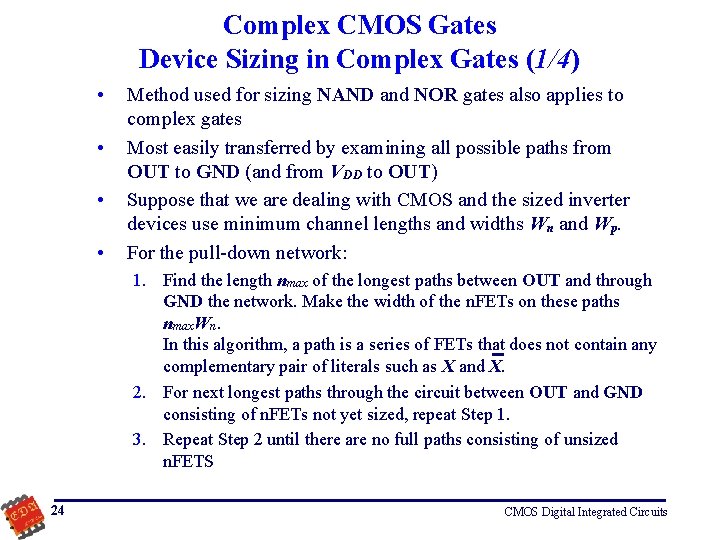 Complex CMOS Gates Device Sizing in Complex Gates (1/4) • • Method used for