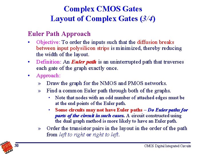 Complex CMOS Gates Layout of Complex Gates (3/4) Euler Path Approach • • •