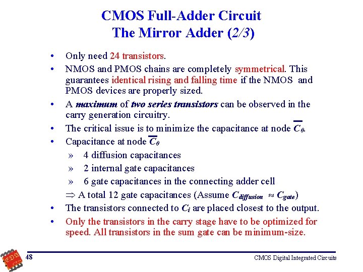 CMOS Full-Adder Circuit The Mirror Adder (2/3) • • 48 Only need 24 transistors.