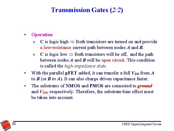 Transmission Gates (2/2) • • • 52 Operation » C is logic high Both