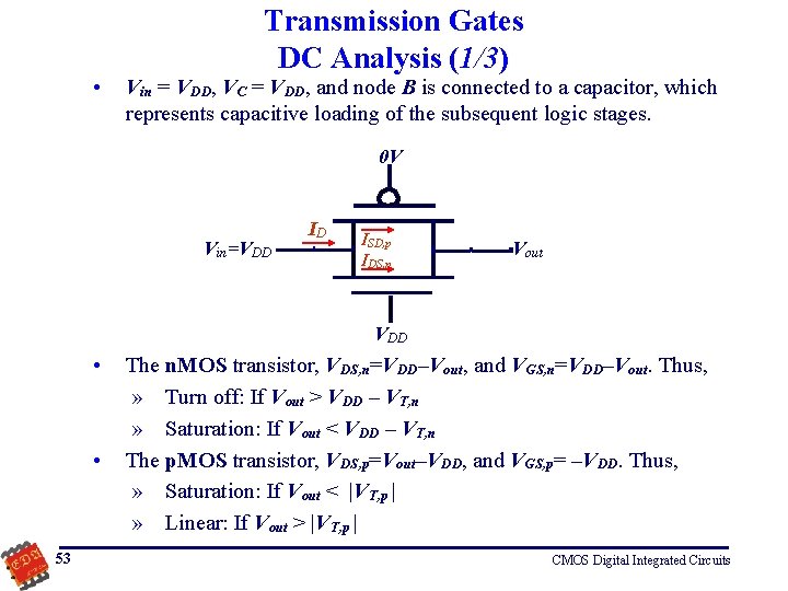  • Transmission Gates DC Analysis (1/3) Vin = VDD, VC = VDD, and