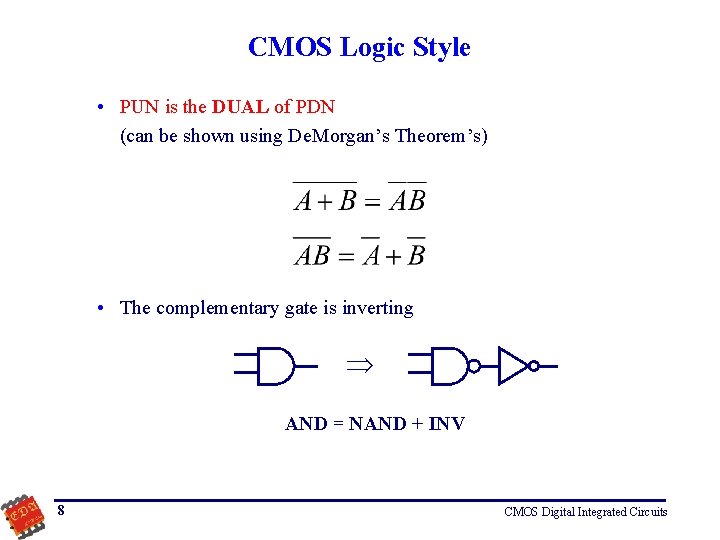 CMOS Logic Style • PUN is the DUAL of PDN (can be shown using