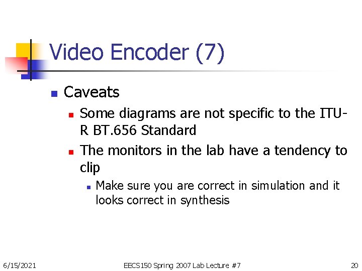 Video Encoder (7) n Caveats n n Some diagrams are not specific to the