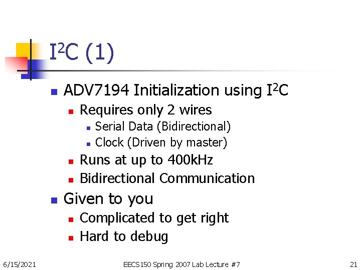 I 2 C (1) n ADV 7194 Initialization using I 2 C n Requires