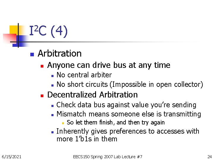 I 2 C (4) n Arbitration n Anyone can drive bus at any time