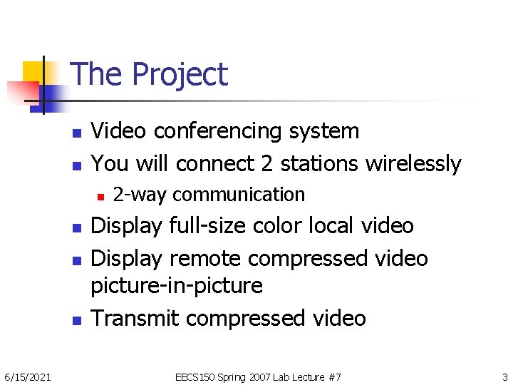 The Project n n Video conferencing system You will connect 2 stations wirelessly n