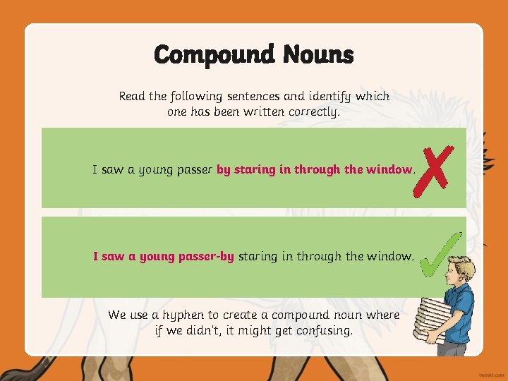 Compound Nouns Read the following sentences and identify which one has been written correctly.