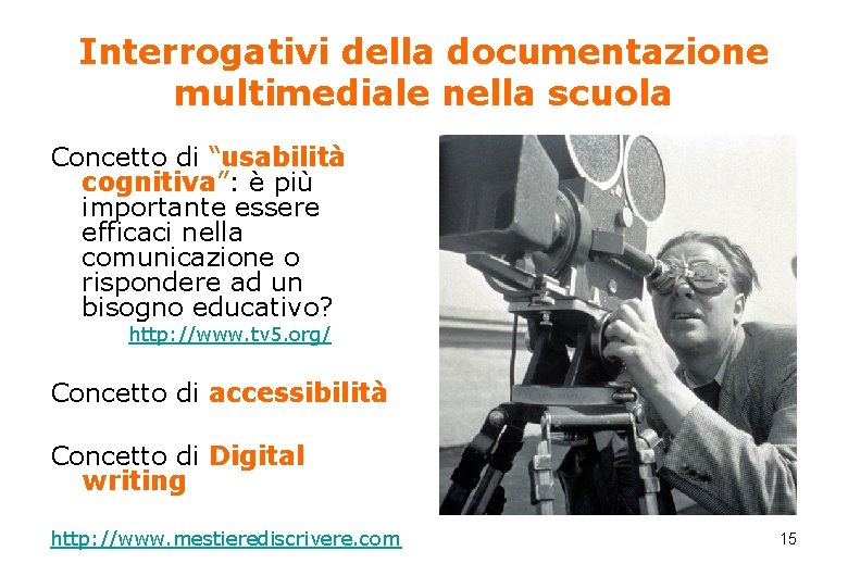 Interrogativi della documentazione multimediale nella scuola Concetto di “usabilità cognitiva”: è più importante essere