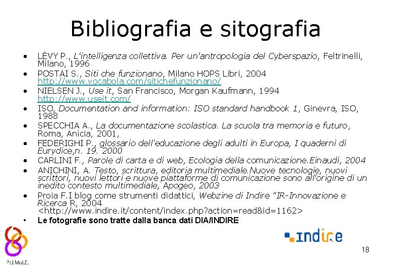 Bibliografia e sitografia • • • LÉVY P. , L'intelligenza collettiva. Per un'antropologia del