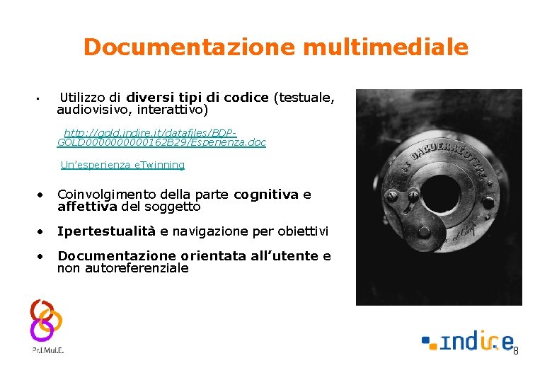 Documentazione multimediale • Utilizzo di diversi tipi di codice (testuale, audiovisivo, interattivo) http: //gold.