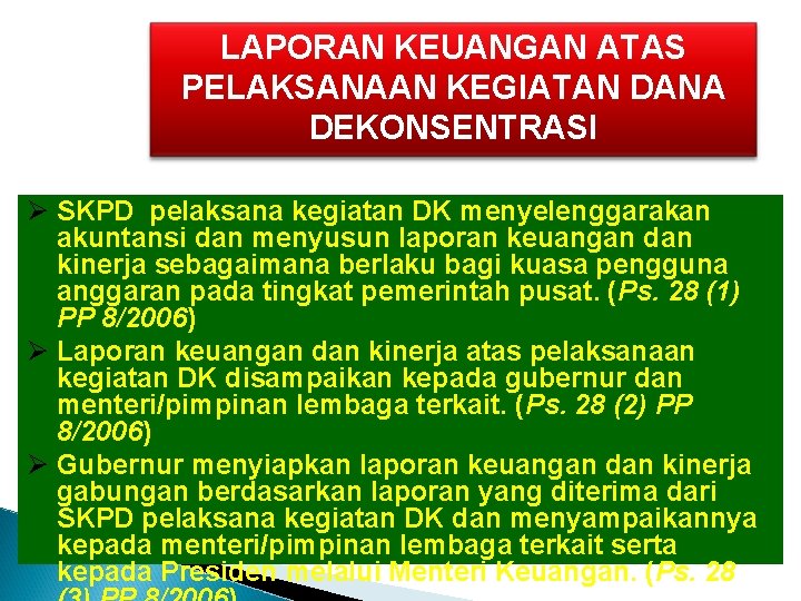 LAPORAN KEUANGAN ATAS PELAKSANAAN KEGIATAN DANA DEKONSENTRASI Ø SKPD pelaksana kegiatan DK menyelenggarakan akuntansi