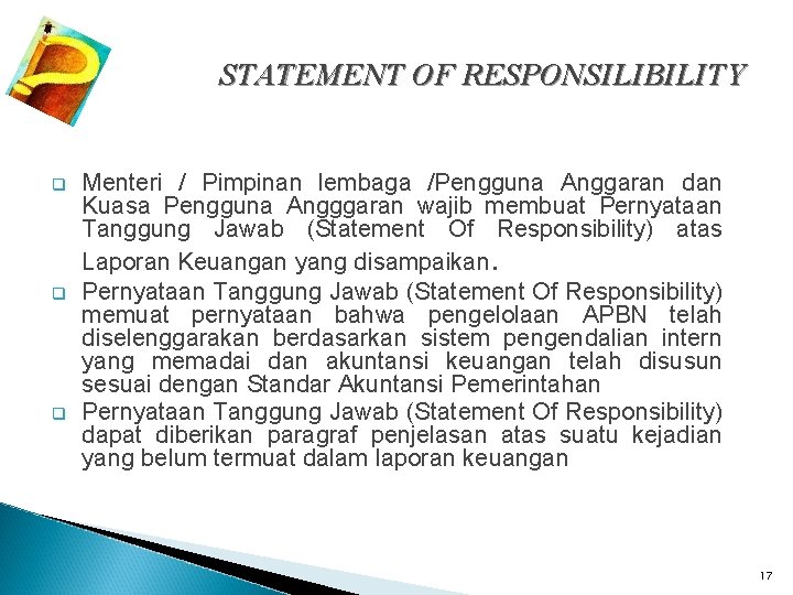 STATEMENT OF RESPONSILIBILITY q q q Menteri / Pimpinan lembaga /Pengguna Anggaran dan Kuasa
