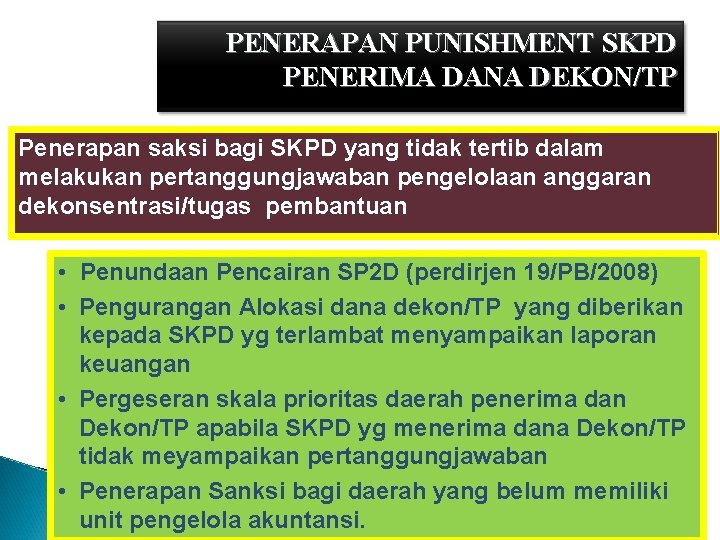 PENERAPAN PUNISHMENT SKPD PENERIMA DANA DEKON/TP Penerapan saksi bagi SKPD yang tidak tertib dalam