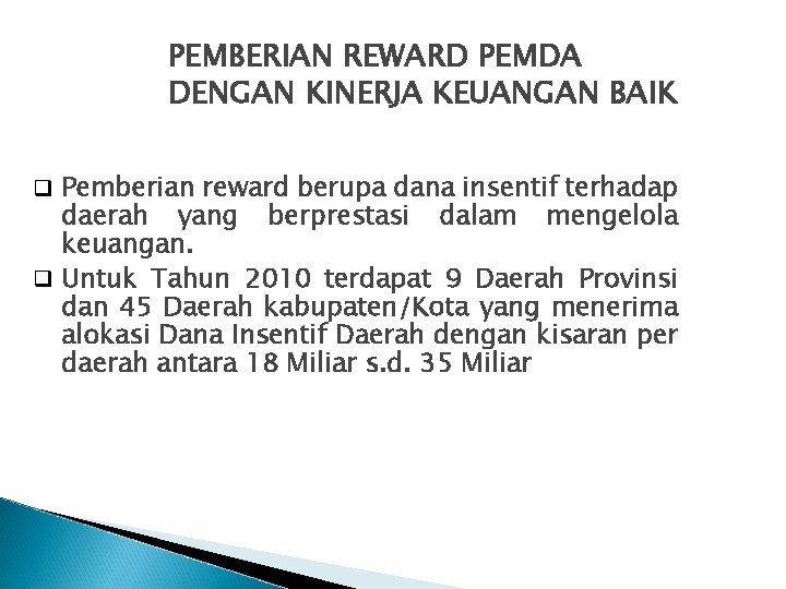 PEMBERIAN REWARD PEMDA DENGAN KINERJA KEUANGAN BAIK q Pemberian reward berupa dana insentif terhadap