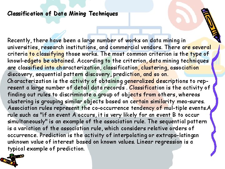 Classification of Data Mining Techniques Recently, there have been a large number of works