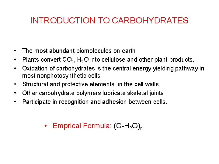 INTRODUCTION TO CARBOHYDRATES • The most abundant biomolecules on earth • Plants convert CO