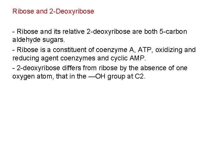 Ribose and 2 -Deoxyribose - Ribose and its relative 2 -deoxyribose are both 5