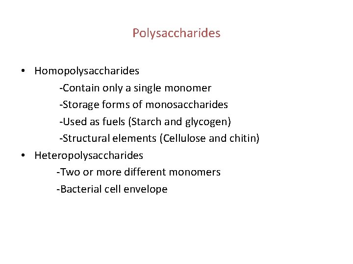 Polysaccharides • Homopolysaccharides -Contain only a single monomer -Storage forms of monosaccharides -Used as