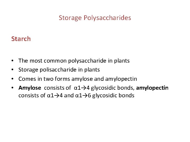 Storage Polysaccharides Starch • • The most common polysaccharide in plants Storage polisaccharide in